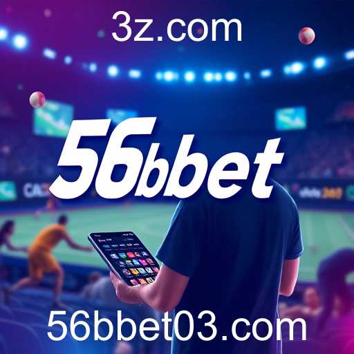 A Evolução do Mercado de Apostas e a 56b Bet